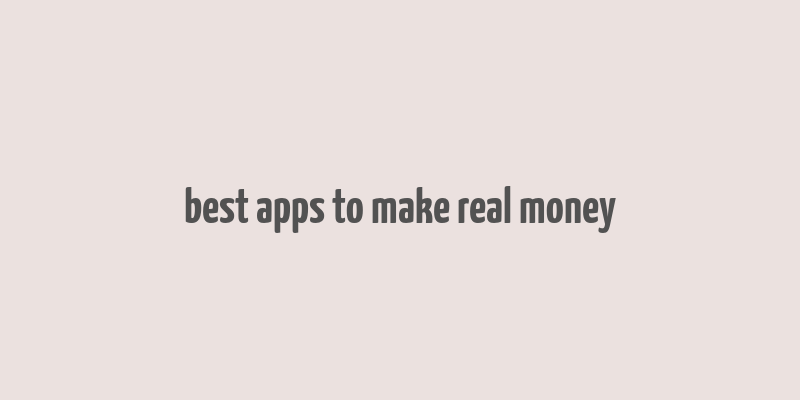 best apps to make real money