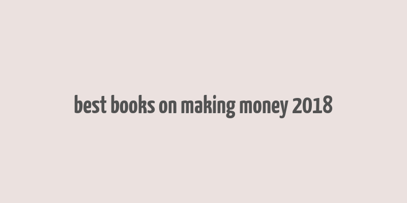 best books on making money 2018