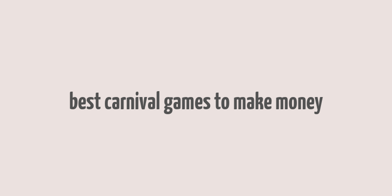 best carnival games to make money