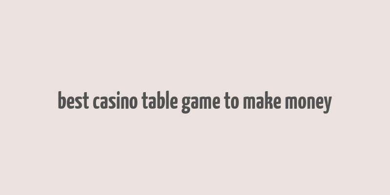 best casino table game to make money