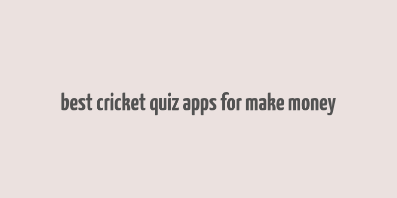 best cricket quiz apps for make money