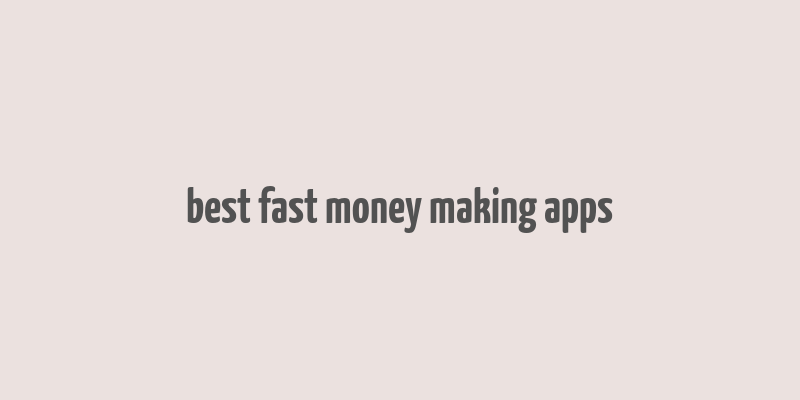 best fast money making apps