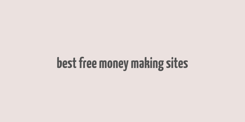 best free money making sites