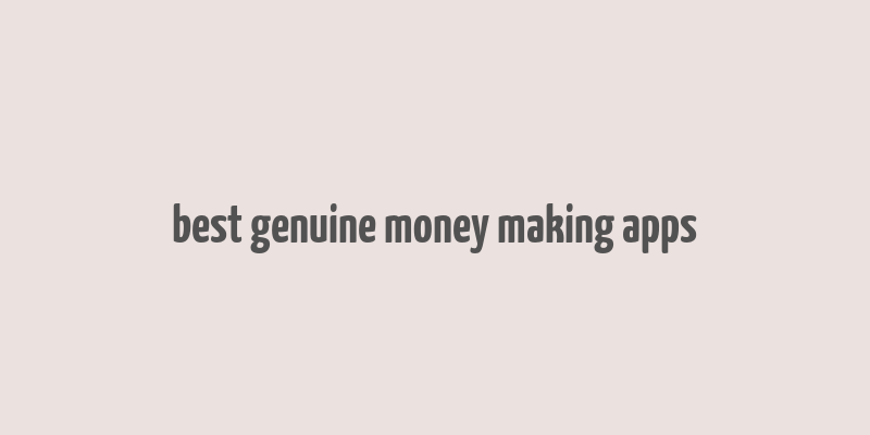 best genuine money making apps