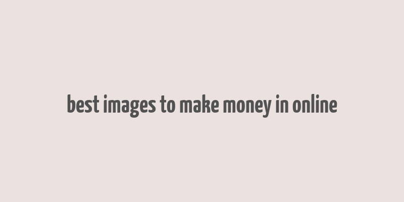 best images to make money in online