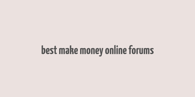 best make money online forums