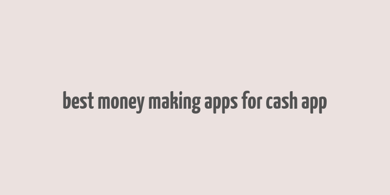 best money making apps for cash app