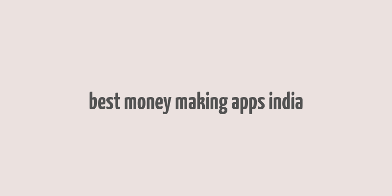 best money making apps india