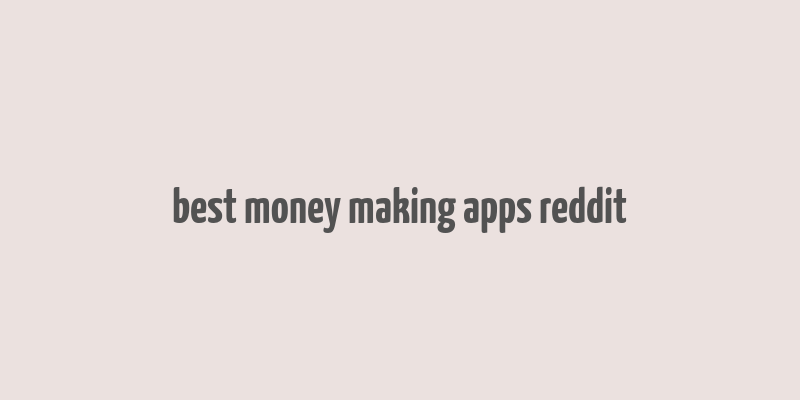 best money making apps reddit