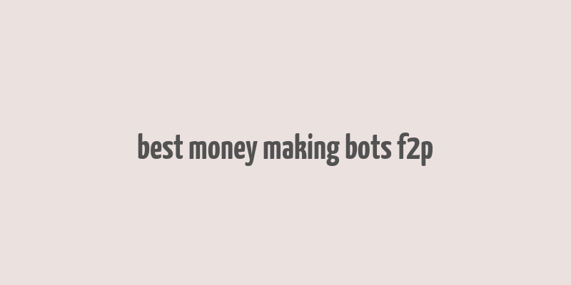 best money making bots f2p