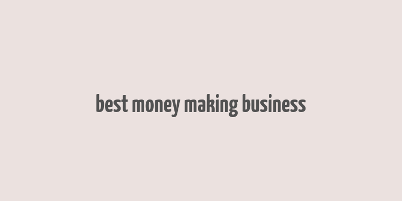 best money making business