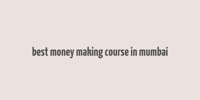 best money making course in mumbai