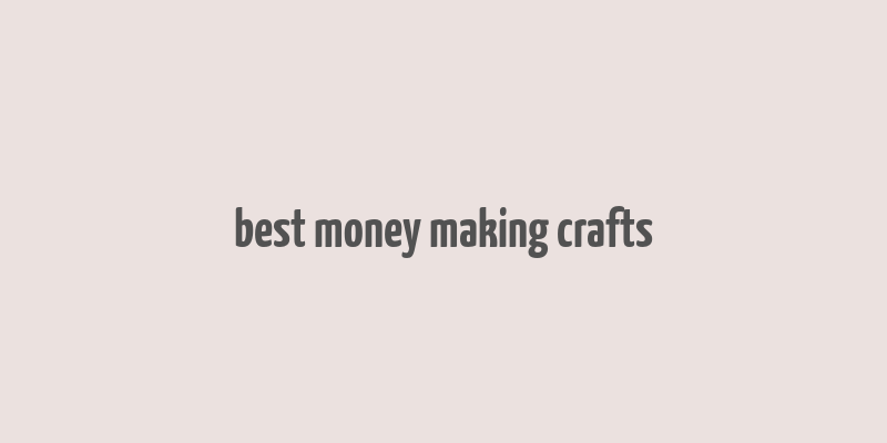 best money making crafts