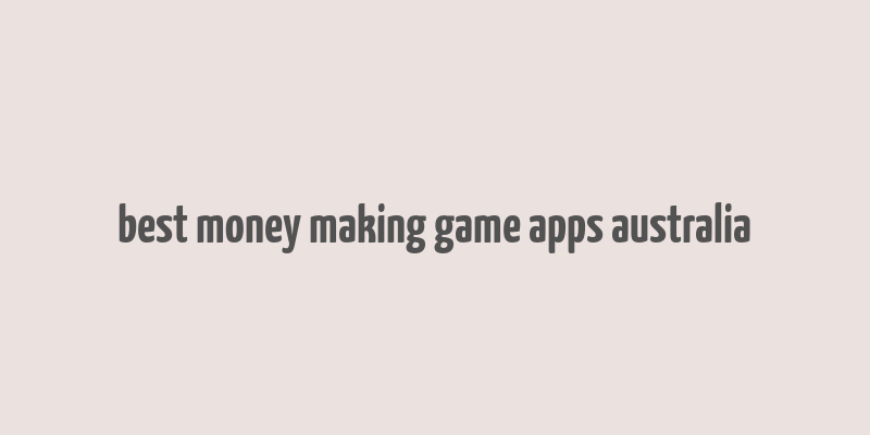 best money making game apps australia