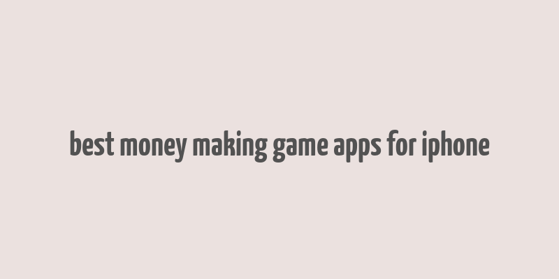 best money making game apps for iphone