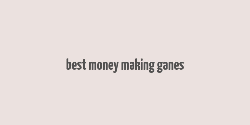 best money making ganes