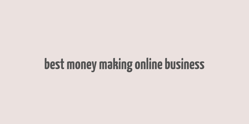 best money making online business