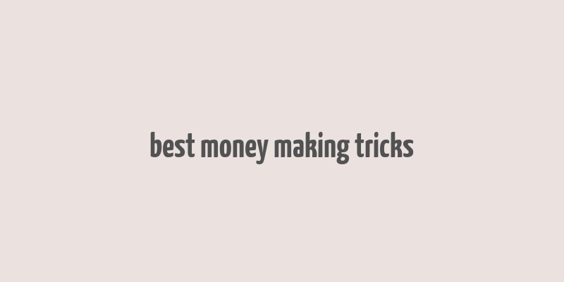 best money making tricks