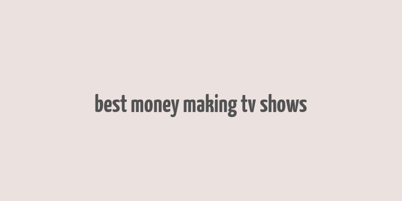 best money making tv shows