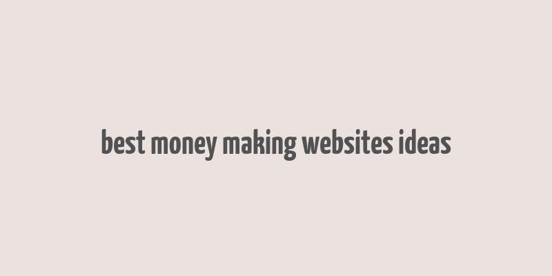 best money making websites ideas