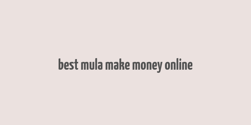 best mula make money online