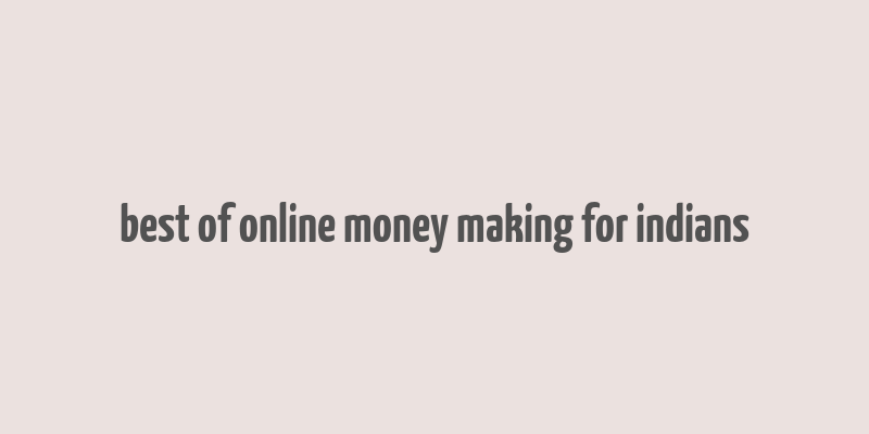 best of online money making for indians