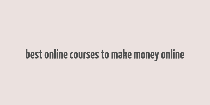 best online courses to make money online