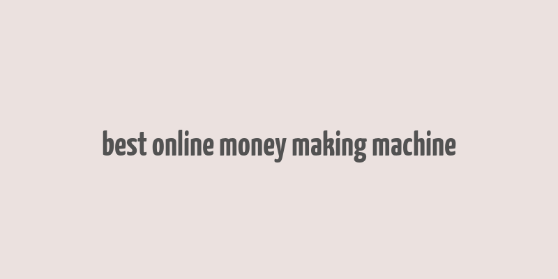 best online money making machine