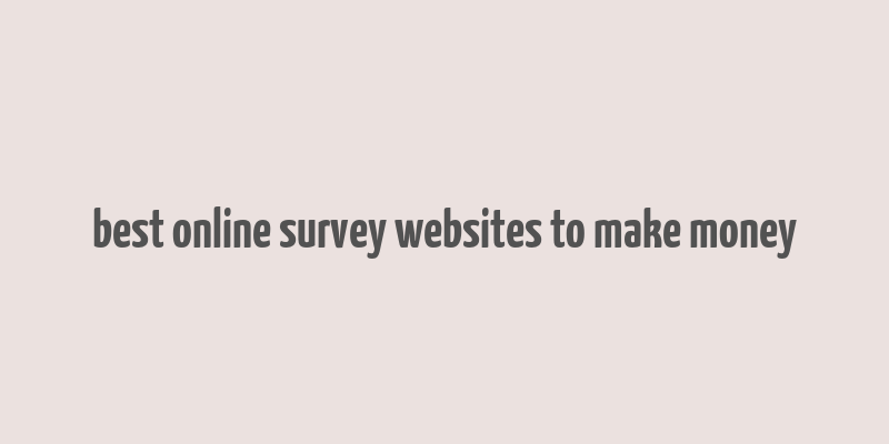 best online survey websites to make money