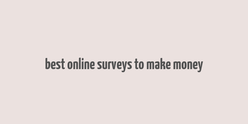 best online surveys to make money