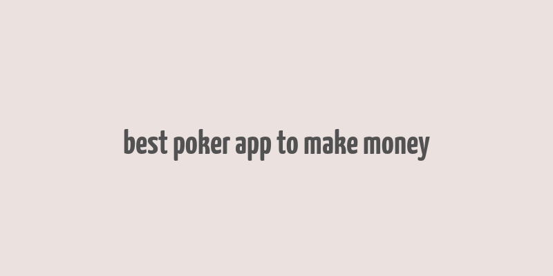 best poker app to make money