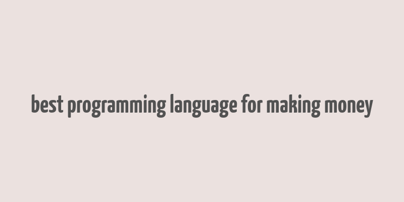 best programming language for making money