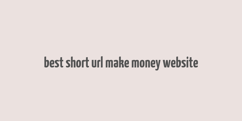 best short url make money website