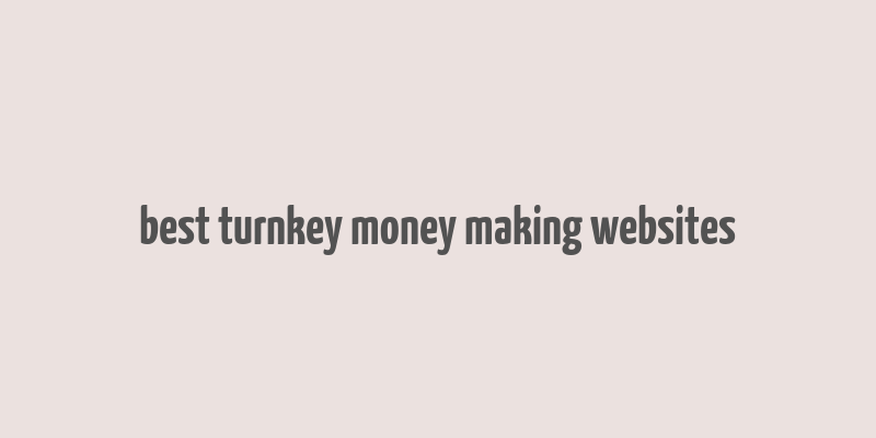 best turnkey money making websites