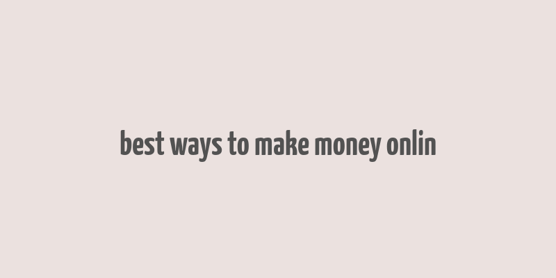 best ways to make money onlin