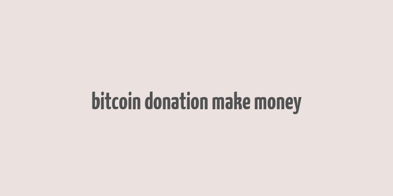 bitcoin donation make money