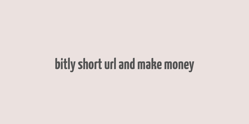 bitly short url and make money