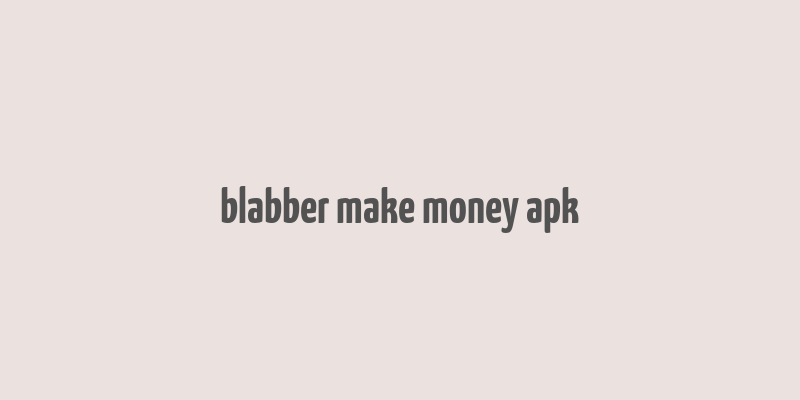 blabber make money apk