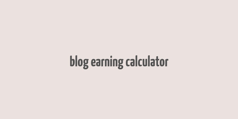 blog earning calculator