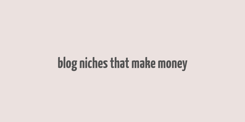 blog niches that make money