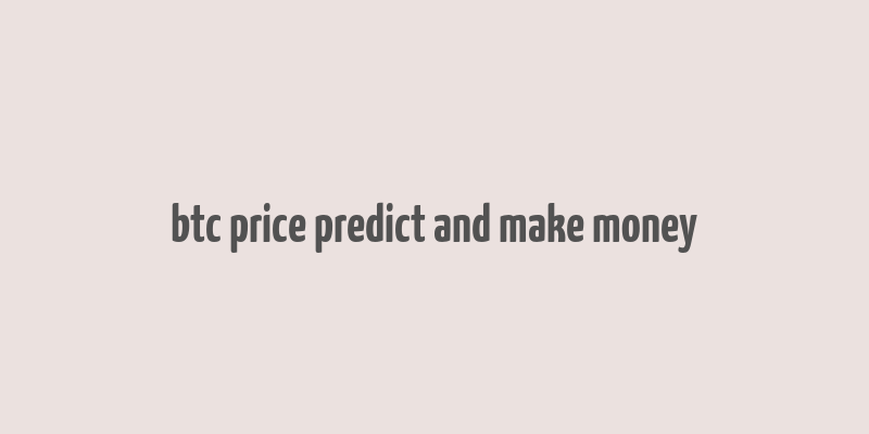 btc price predict and make money