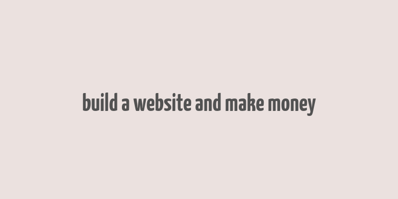 build a website and make money