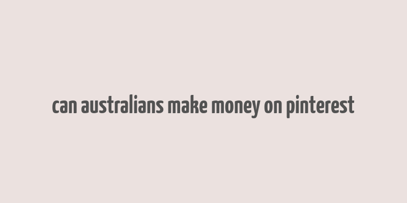 can australians make money on pinterest