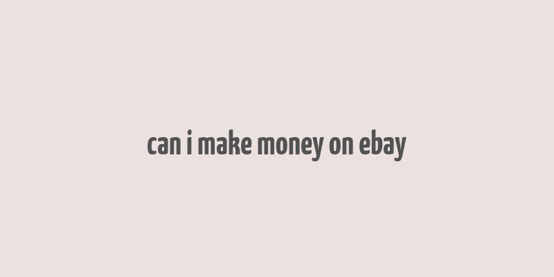 can i make money on ebay