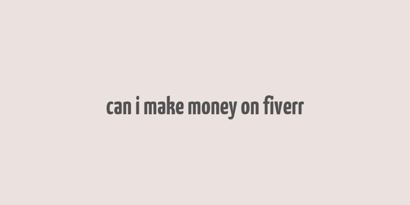 can i make money on fiverr