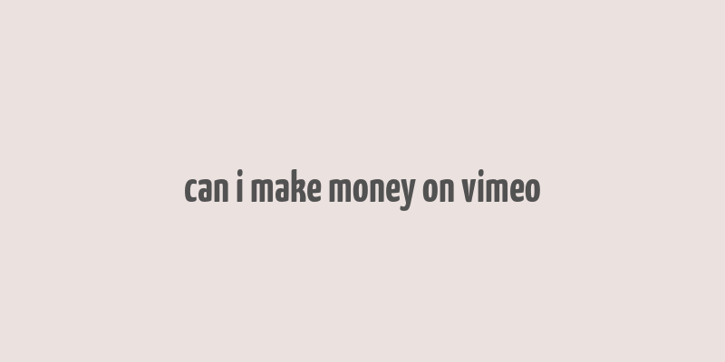 can i make money on vimeo