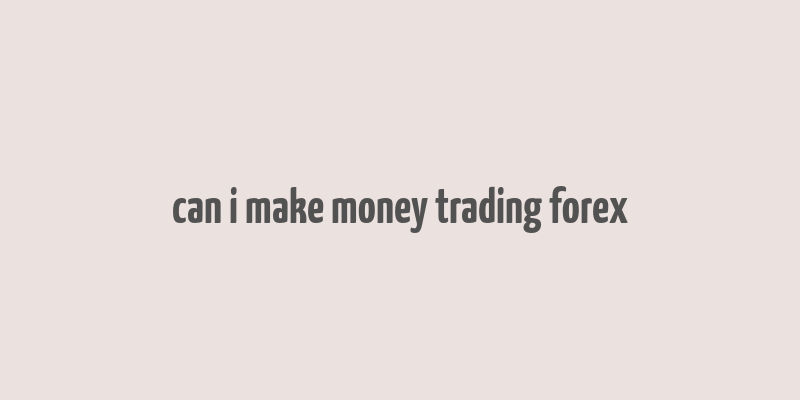 can i make money trading forex