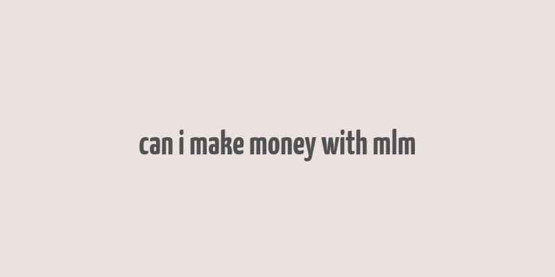 can i make money with mlm