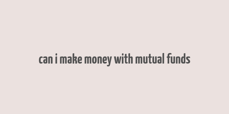 can i make money with mutual funds