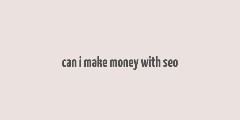 can i make money with seo